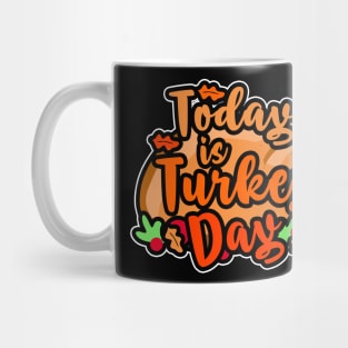 Today is Turkey day for Thanksgiving Gourmets Mug